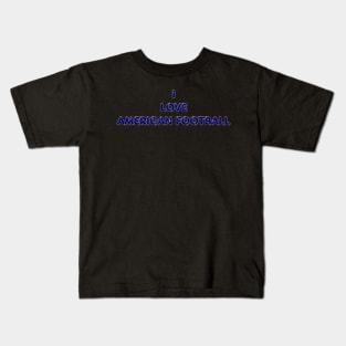 I Love American Football - Blue Kids T-Shirt